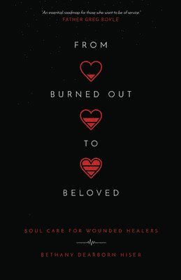 From Burned Out to Beloved - Soul Care for Wounded Healers 1