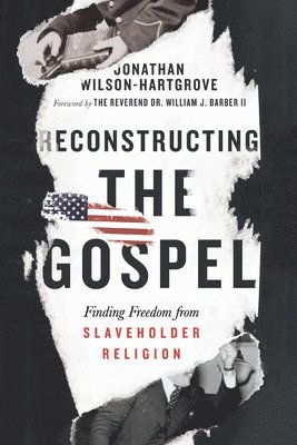 bokomslag Reconstructing the Gospel - Finding Freedom from Slaveholder Religion