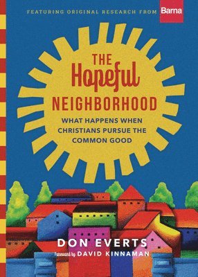 bokomslag The Hopeful Neighborhood  What Happens When Christians Pursue the Common Good