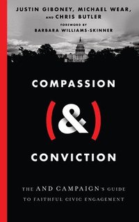 bokomslag Compassion (&) Conviction  The AND Campaign`s Guide to Faithful Civic Engagement
