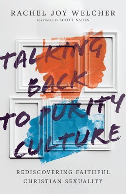 bokomslag Talking Back to Purity Culture - Rediscovering Faithful Christian Sexuality