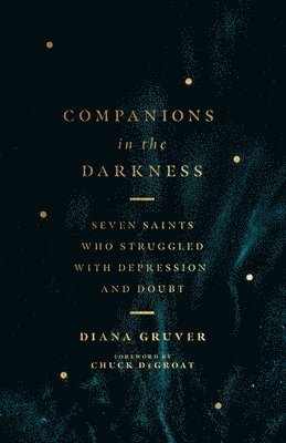 Companions in the Darkness  Seven Saints Who Struggled with Depression and Doubt 1