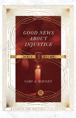 Gary A. Haugen, Andrew T. Le Peau - Good News About Injustice Bible Study, Häftad