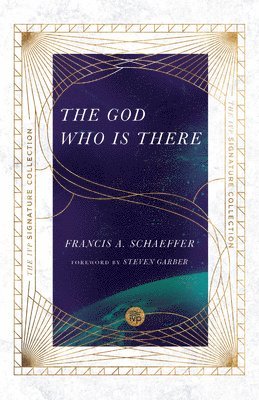 Francis A. Schaeffer, James W. Sire, Steven Garber - God Who Is There, Häftad