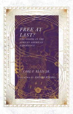 Carl F. Ellis, Amisho Baraka - Free at Last? – The Gospel in the African American Experience, Häftad