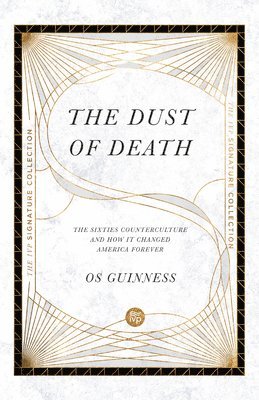 Os Guinness - Dust of Death – The Sixties Counterculture and How It Changed America Forever, Häftad