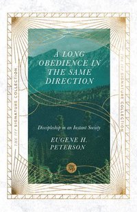 bokomslag A Long Obedience in the Same Direction  Discipleship in an Instant Society