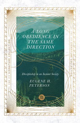 A Long Obedience in the Same Direction  Discipleship in an Instant Society 1