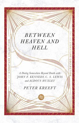 bokomslag Between Heaven and Hell  A Dialog Somewhere Beyond Death with John F. Kennedy, C. S. Lewis and Aldous Huxley