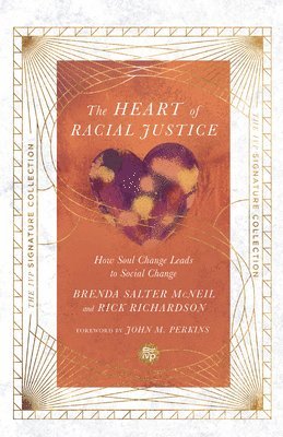 Brenda Salter Mcneil, Rick Richardson, John M. Perkins - Heart of Racial Justice – How Soul Change Leads to Social Change, Häftad