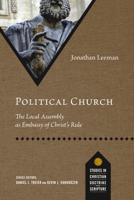 bokomslag Political Church: The Local Assembly as Embassy of Christ's Rule
