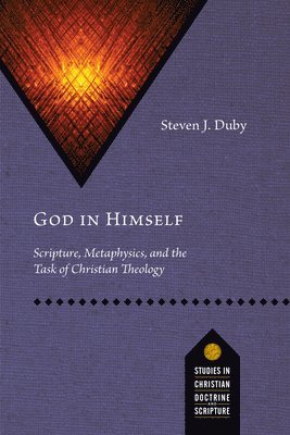 God in Himself: Scripture, Metaphysics, and the Task of Christian Theology 1