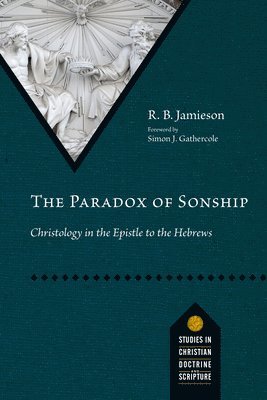 Robert B Jamieson, Kevin J Vanhoozer, Daniel J Treier - Paradox of Sonship, Häftad