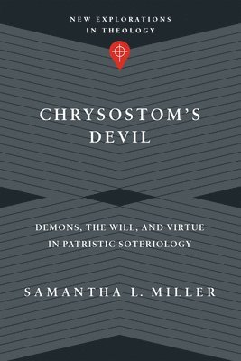 bokomslag Chrysostom`s Devil - Demons, the Will, and Virtue in Patristic Soteriology