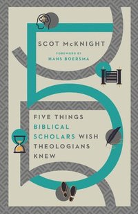 bokomslag Five Things Biblical Scholars Wish Theologians Knew