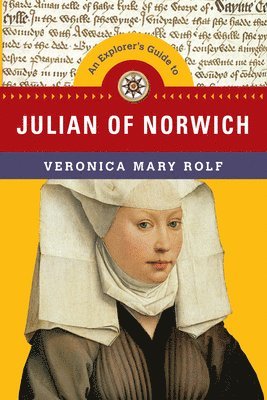 bokomslag An Explorer`s Guide to Julian of Norwich