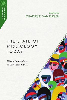 Charles E. Van Engen, Charles E. Van Engen, Charles E. Van Engen - State of Missiology Today – Global Innovations in Christian Witness, Häftad