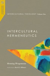 bokomslag Intercultural Theology, Volume One  Intercultural Hermeneutics