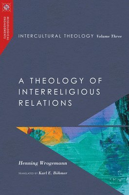 bokomslag Intercultural Theology, Volume Three  A Theology of Interreligious Relations