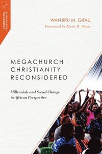 bokomslag Megachurch Christianity Reconsidered - Millennials and Social Change in African Perspective