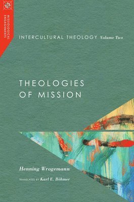 Henning Wrogemann - Intercultural Theology, Volume Two: Theologies of Mission, Häftad