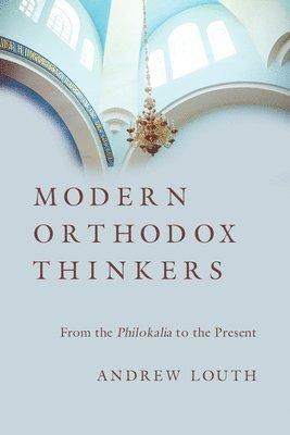 Modern Orthodox Thinkers: From the Philokalia to the Present 1
