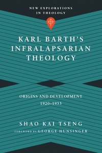 bokomslag Karl Barth`s Infralapsarian Theology  Origins and Development, 19201953