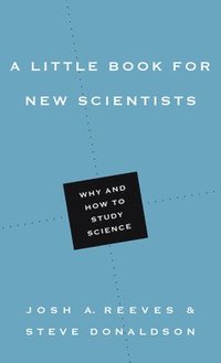 bokomslag A Little Book for New Scientists  Why and How to Study Science