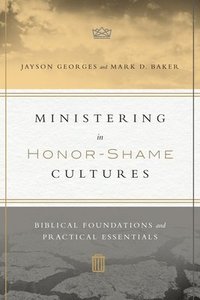 bokomslag Ministering in HonorShame Cultures  Biblical Foundations and Practical Essentials