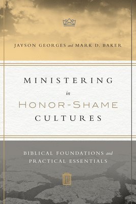 Ministering in HonorShame Cultures  Biblical Foundations and Practical Essentials 1