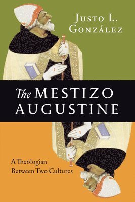 Mestizo Augustine – A Theologian Between Two Cultures