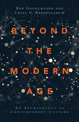 Beyond the Modern Age  An Archaeology of Contemporary Culture 1