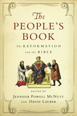 Jennifer Powell Mcnutt, David Lauber, Jennifer Powell McNutt, David Lauber, Jennifer Powell Mcnutt - People`s Book – The Reformation and the Bible, Häftad