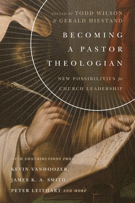 bokomslag Becoming a Pastor Theologian  New Possibilities for Church Leadership