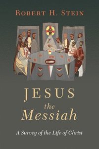 bokomslag Jesus the Messiah: A Survey of the Life of Christ