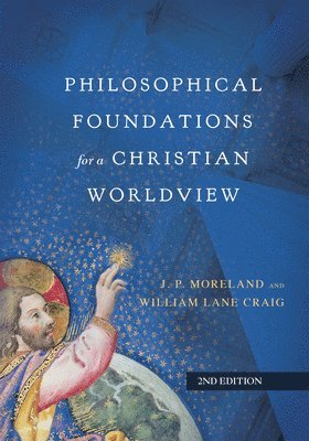 Philosophical Foundations for a Christian Worldview 1