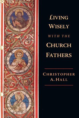 Living Wisely with the Church Fathers 1