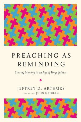 bokomslag Preaching as Reminding - Stirring Memory in an Age of Forgetfulness