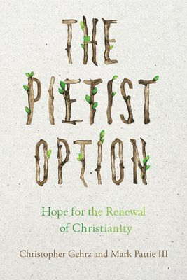 The Pietist Option  Hope for the Renewal of Christianity 1