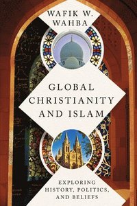 bokomslag Global Christianity and Islam