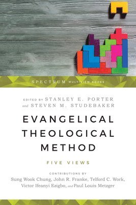 Stanley E. Porter, Steven M. Studebaker, Stanley E. Porter, Steven M. Studebaker - Evangelical Theological Method – Five Views, Häftad