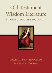 bokomslag Old Testament Wisdom Literature: A Theological Introduction