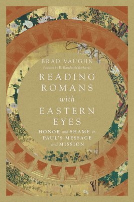 bokomslag Reading Romans with Eastern Eyes - Honor and Shame in Paul`s Message and Mission