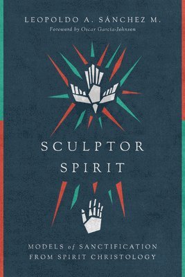 bokomslag Sculptor Spirit - Models of Sanctification from Spirit Christology