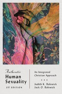 bokomslag Authentic Human Sexuality  An Integrated Christian Approach