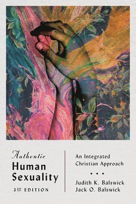 bokomslag Authentic Human Sexuality - An Integrated Christian Approach