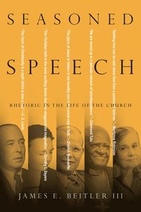 bokomslag Seasoned Speech  Rhetoric in the Life of the Church