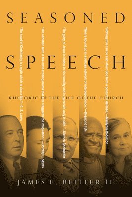 bokomslag Seasoned Speech - Rhetoric in the Life of the Church