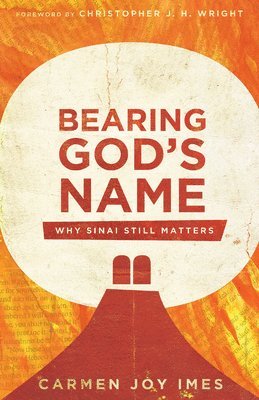 Bearing God`s Name  Why Sinai Still Matters 1