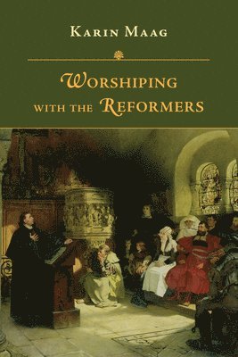 Worshiping with the Reformers 1